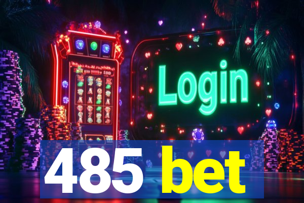 485 bet